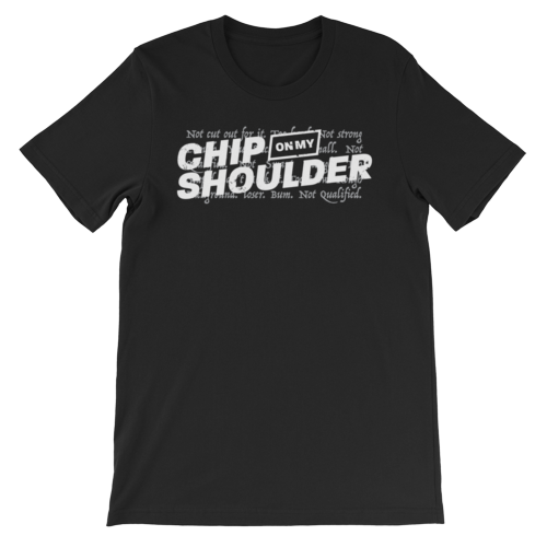 Chip On My Shoulder™