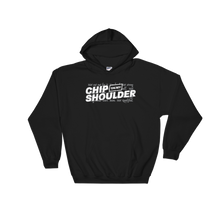 Load image into Gallery viewer, Chip On My Shoulder™ Hoodie
